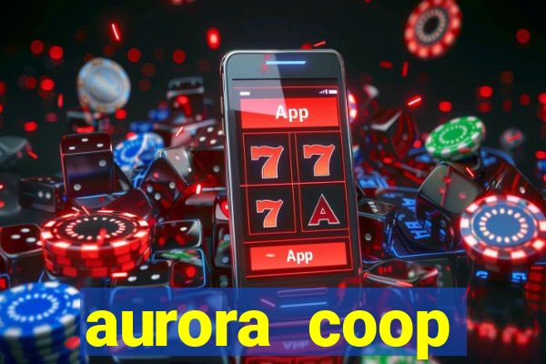 aurora coop trabalhe conosco